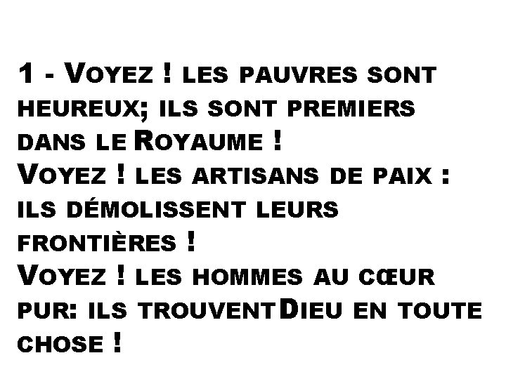 1 - VOYEZ ! LES PAUVRES SONT HEUREUX; ILS SONT PREMIERS DANS LE ROYAUME