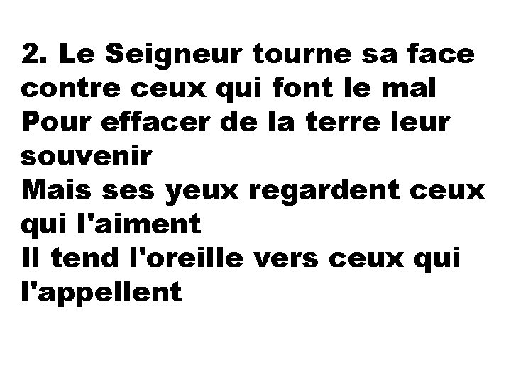 2. Le Seigneur tourne sa face contre ceux qui font le mal Pour effacer