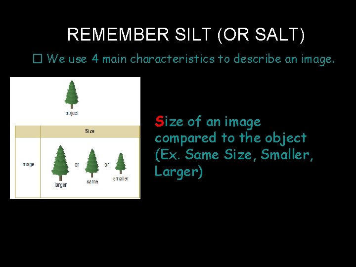 REMEMBER SILT (OR SALT) � We use 4 main characteristics to describe an image.