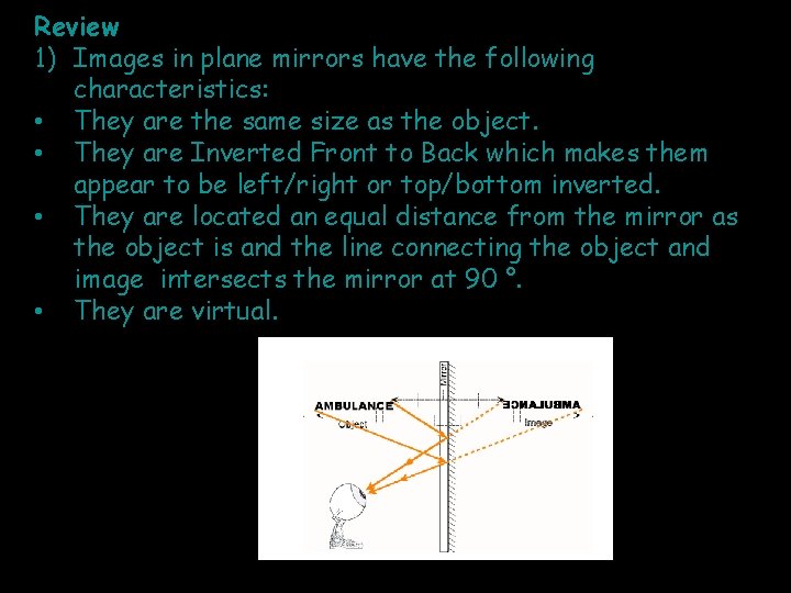Review 1) Images in plane mirrors have the following characteristics: • They are the