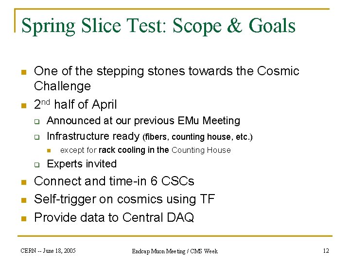Spring Slice Test: Scope & Goals n n One of the stepping stones towards