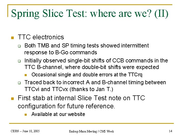 Spring Slice Test: where are we? (II) n TTC electronics q q Both TMB