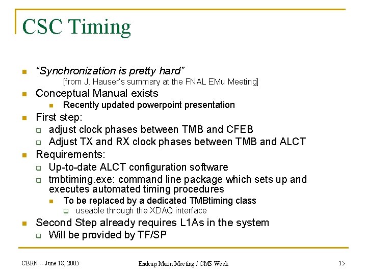 CSC Timing n “Synchronization is pretty hard” [from J. Hauser’s summary at the FNAL