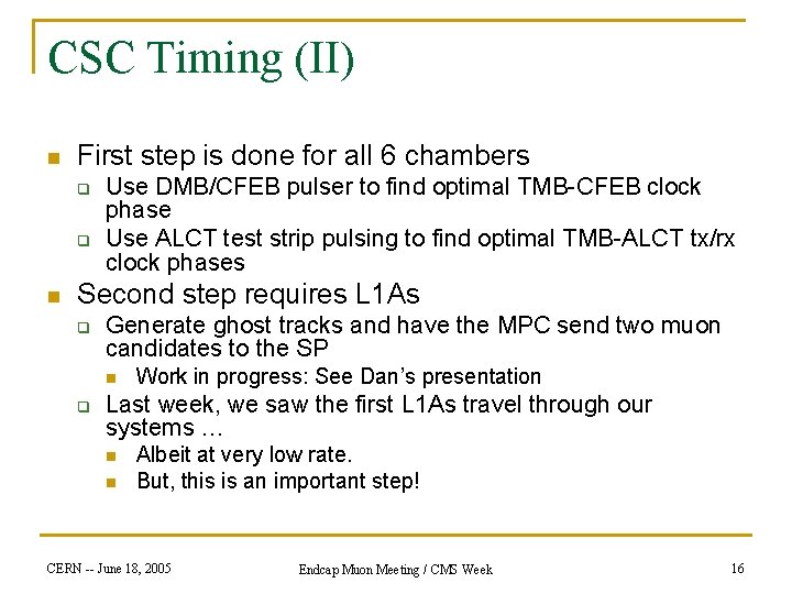 CSC Timing (II) n First step is done for all 6 chambers q q