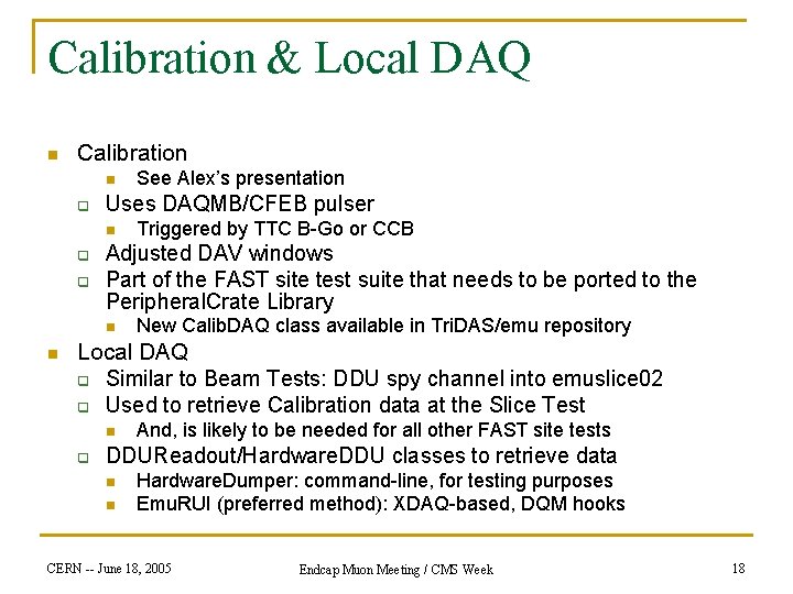 Calibration & Local DAQ n Calibration n q Uses DAQMB/CFEB pulser n q q