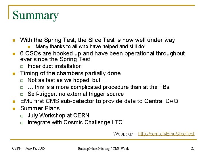 Summary n With the Spring Test, the Slice Test is now well under way