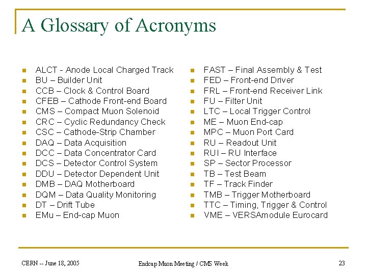 A Glossary of Acronyms n n n n ALCT - Anode Local Charged Track