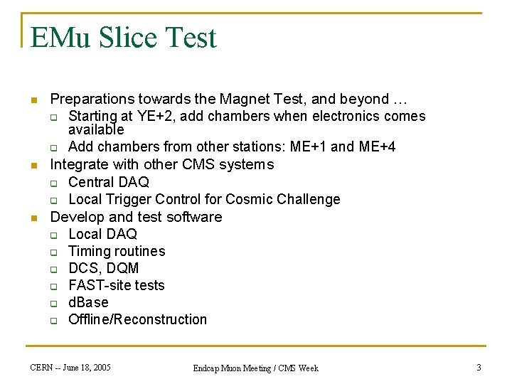 EMu Slice Test n n n Preparations towards the Magnet Test, and beyond …
