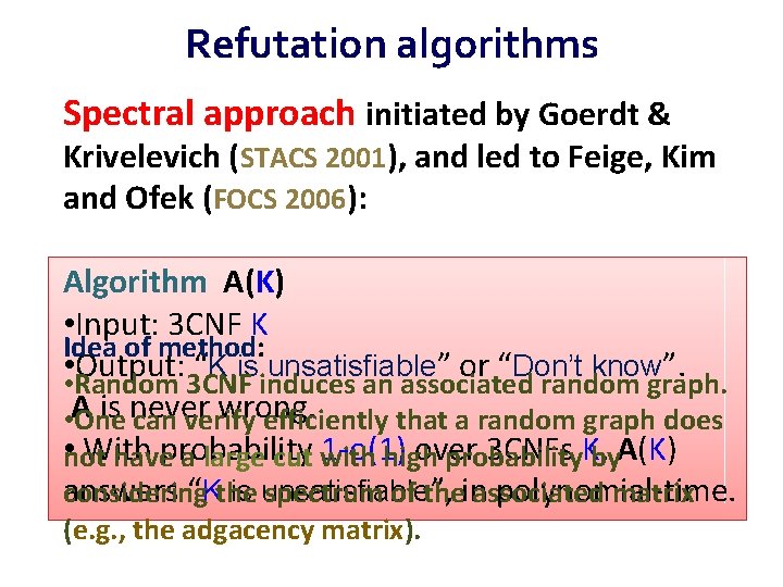 Refutation algorithms Spectral approach initiated by Goerdt & Krivelevich (STACS 2001), and led to