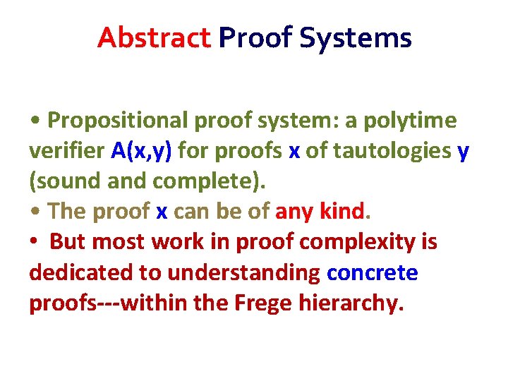 Abstract Proof Systems • Propositional proof system: a polytime verifier A(x, y) for proofs