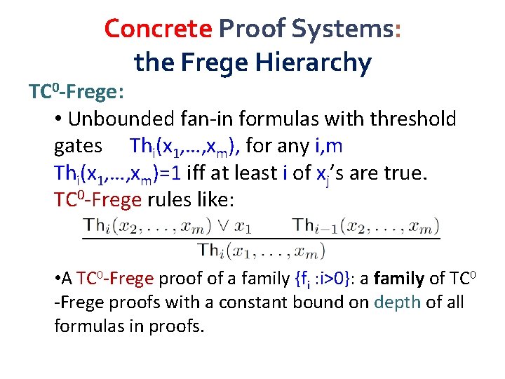 Concrete Proof Systems: the Frege Hierarchy TC 0 -Frege: • Unbounded fan-in formulas with