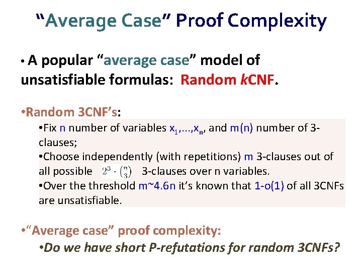 “Average Case” Proof Complexity • A popular “average case” model of unsatisfiable formulas: Random