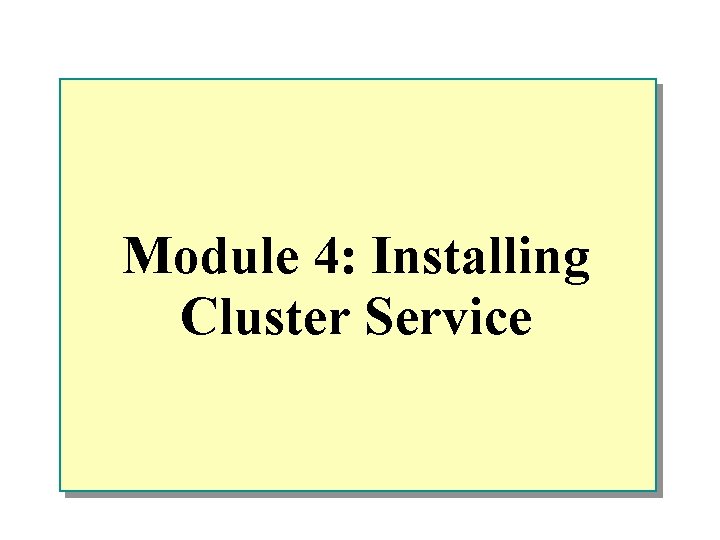 Module 4: Installing Cluster Service 