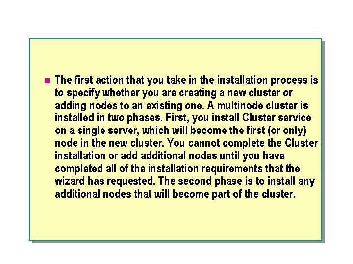 n The first action that you take in the installation process is to specify
