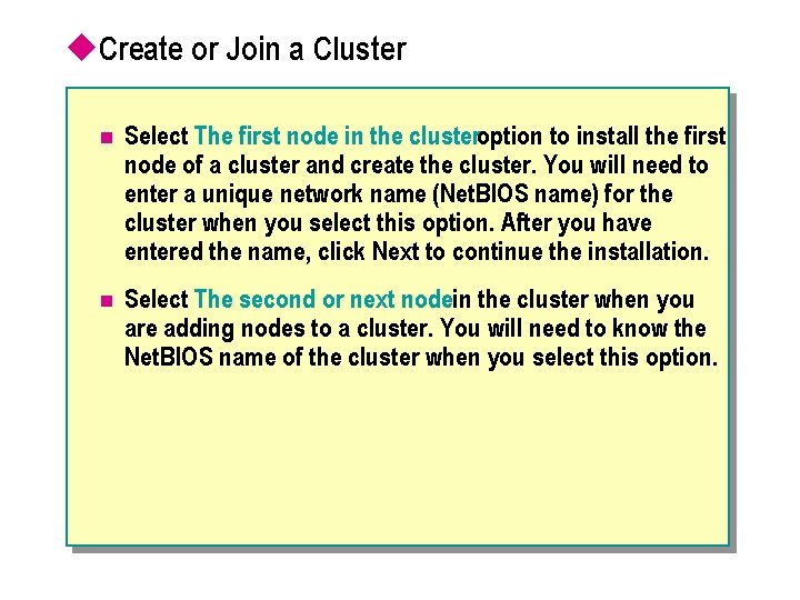 u. Create or Join a Cluster n Select The first node in the clusteroption