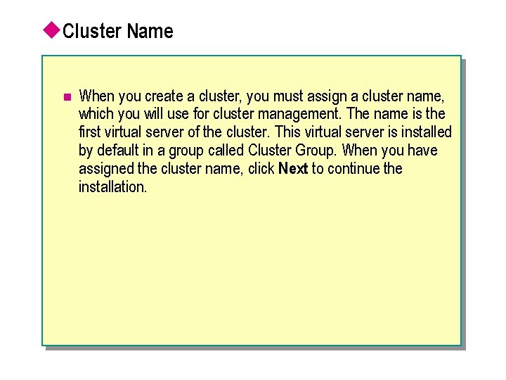 u. Cluster Name n When you create a cluster, you must assign a cluster