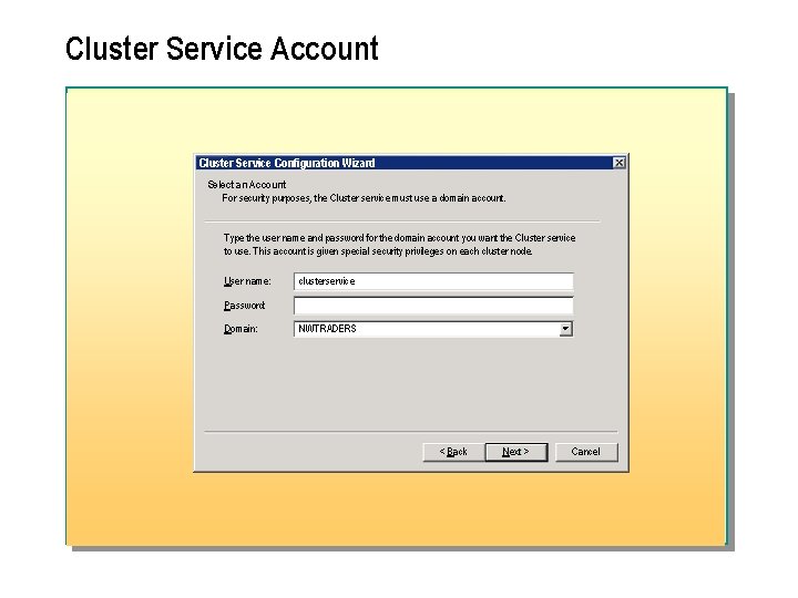 Cluster Service Account Cluster Service Configuration Wizard Select an Account For security purposes, the