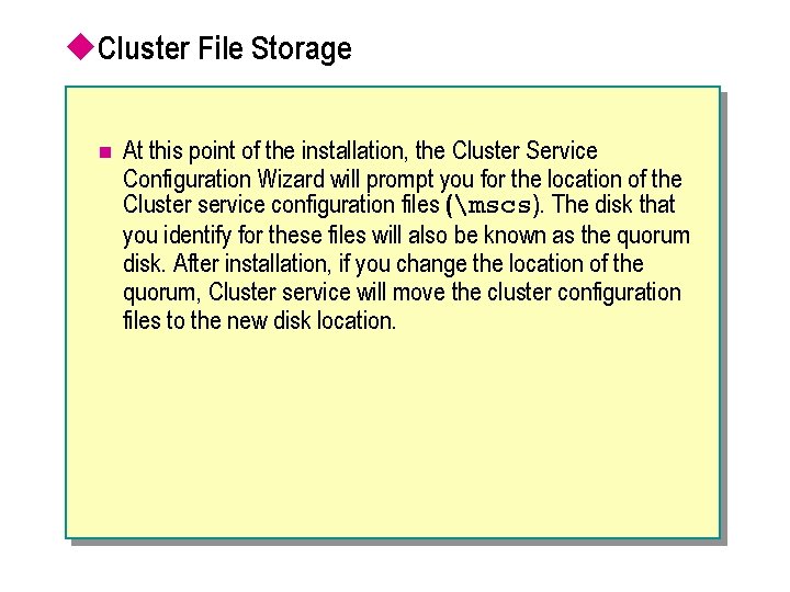 u. Cluster File Storage n At this point of the installation, the Cluster Service