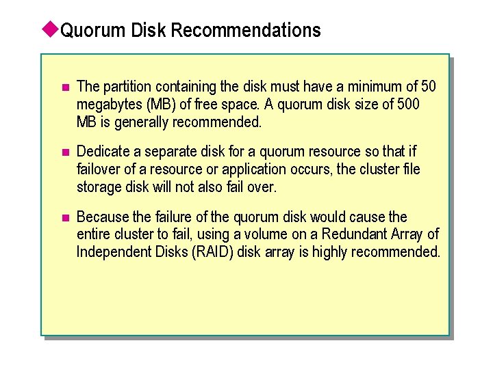 u. Quorum Disk Recommendations n The partition containing the disk must have a minimum