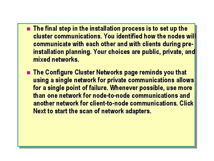 n The final step in the installation process is to set up the cluster