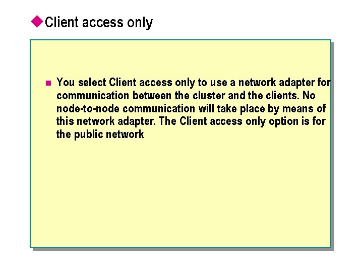 u. Client access only n You select Client access only to use a network