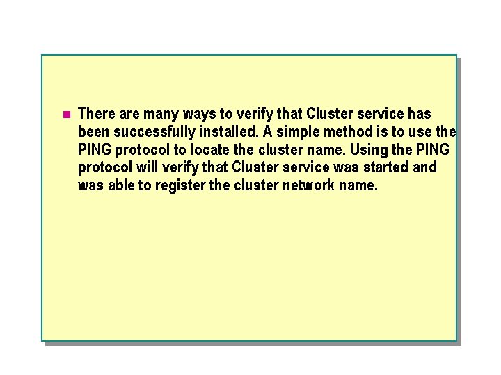 n There are many ways to verify that Cluster service has been successfully installed.