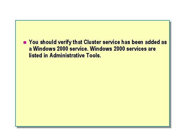 n You should verify that Cluster service has been added as a Windows 2000