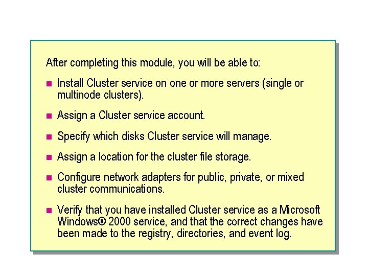 After completing this module, you will be able to: n Install Cluster service on