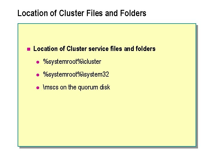 Location of Cluster Files and Folders n Location of Cluster service files and folders