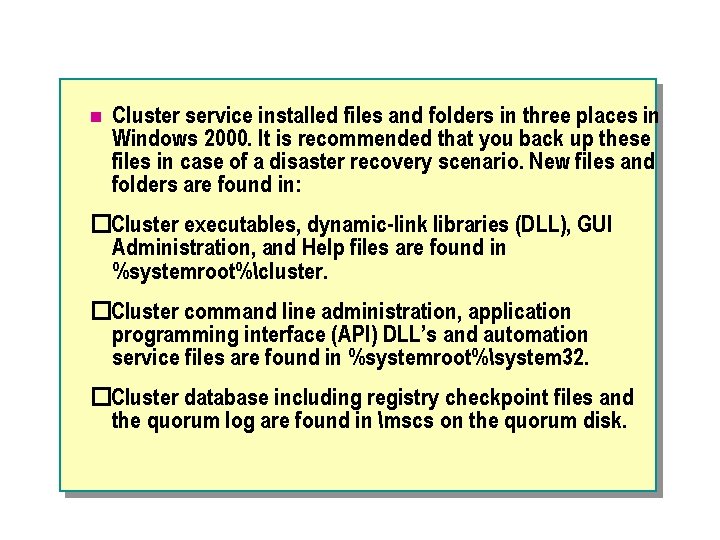 n Cluster service installed files and folders in three places in Windows 2000. It