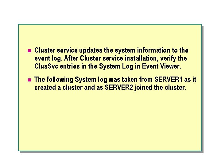 n Cluster service updates the system information to the event log. After Cluster service