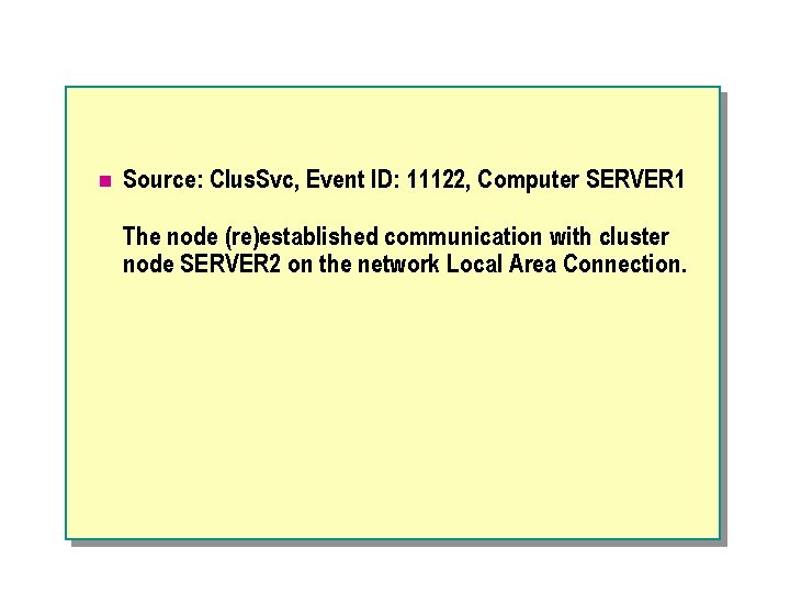 n Source: Clus. Svc, Event ID: 11122, Computer SERVER 1 The node (re)established communication