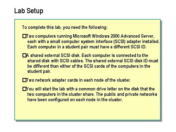 Lab Setup To complete this lab, you need the following: �Two computers running Microsoft