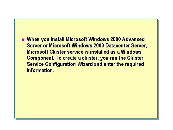 n When you install Microsoft Windows 2000 Advanced Server or Microsoft Windows 2000 Datacenter