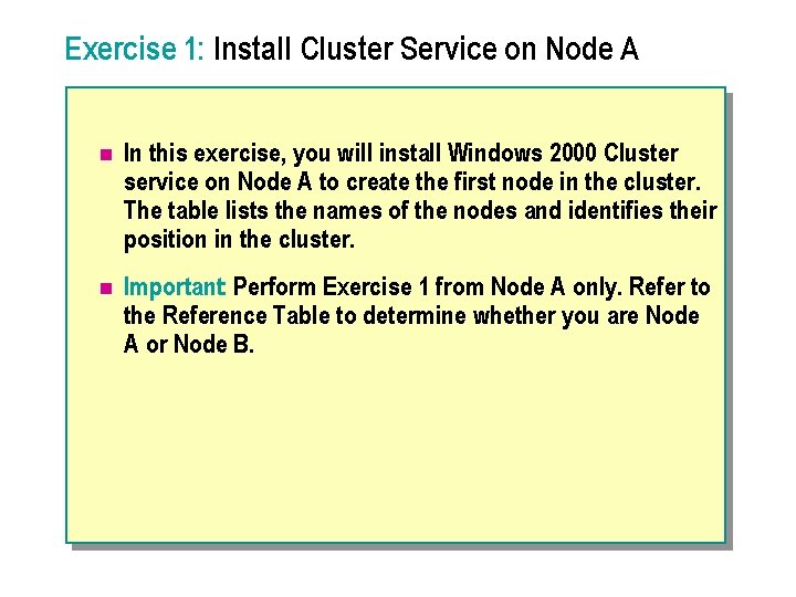 Exercise 1: Install Cluster Service on Node A n In this exercise, you will