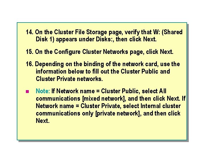 14. On the Cluster File Storage page, verify that W: (Shared Disk 1) appears