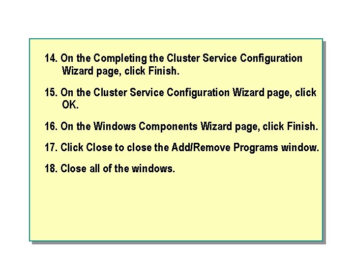 14. On the Completing the Cluster Service Configuration Wizard page, click Finish. 15. On