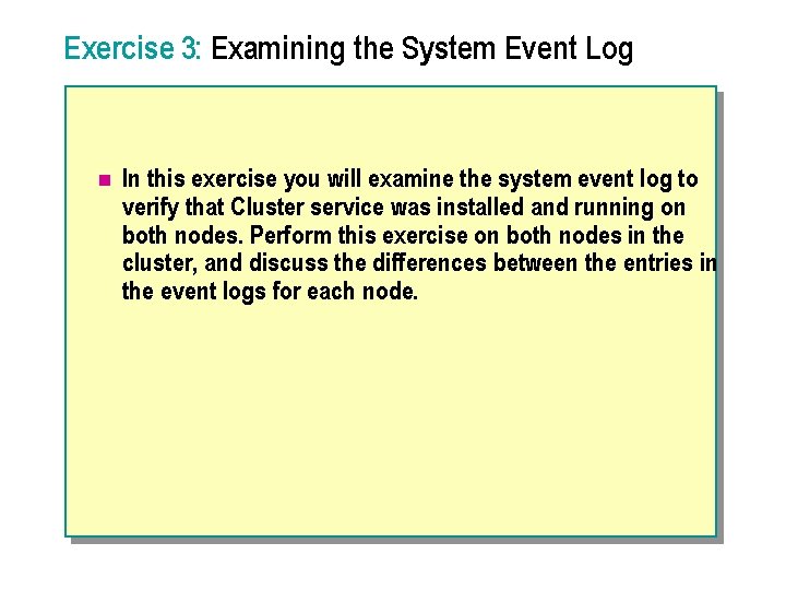 Exercise 3: Examining the System Event Log n In this exercise you will examine