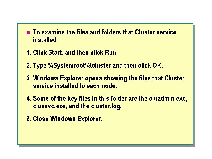 n To examine the files and folders that Cluster service installed 1. Click Start,