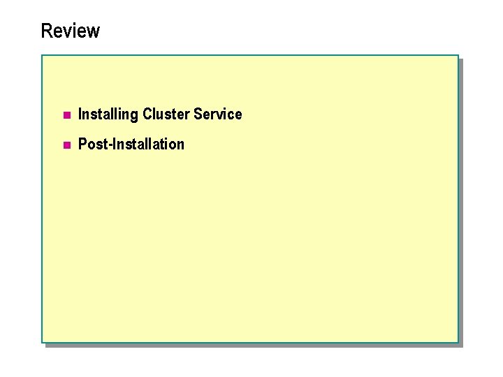 Review n Installing Cluster Service n Post-Installation 