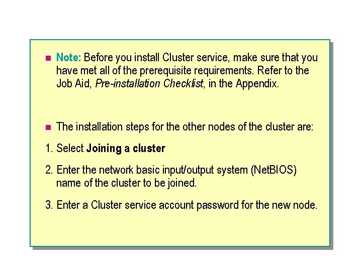n Note: Before you install Cluster service, make sure that you have met all