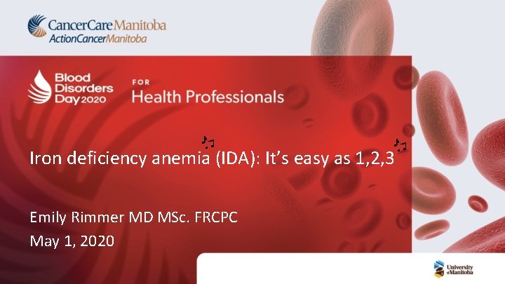 Iron deficiency anemia (IDA): It’s easy as 1, 2, 3 Emily Rimmer MD MSc. Iron deficiency anemia (IDA): It’s easy as 1, 2, 3 Emily Rimmer MD MSc.