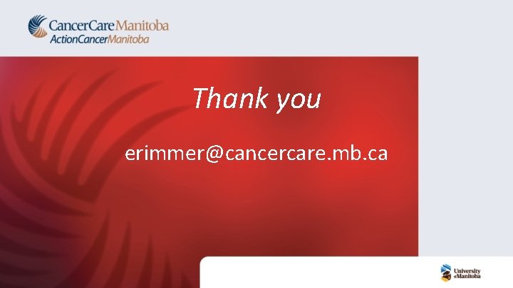 Thank you erimmer@cancercare. mb. ca Thank you erimmer@cancercare. mb. ca