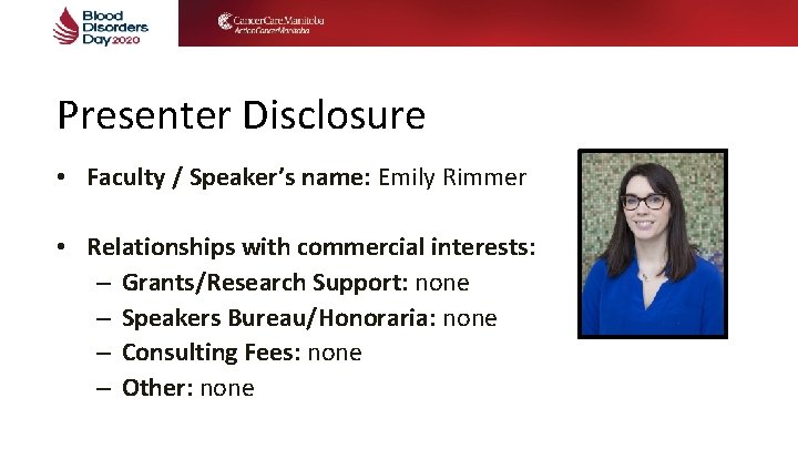 Presenter Disclosure • Faculty / Speaker’s name: Emily Rimmer • Relationships with commercial interests: Presenter Disclosure • Faculty / Speaker’s name: Emily Rimmer • Relationships with commercial interests: