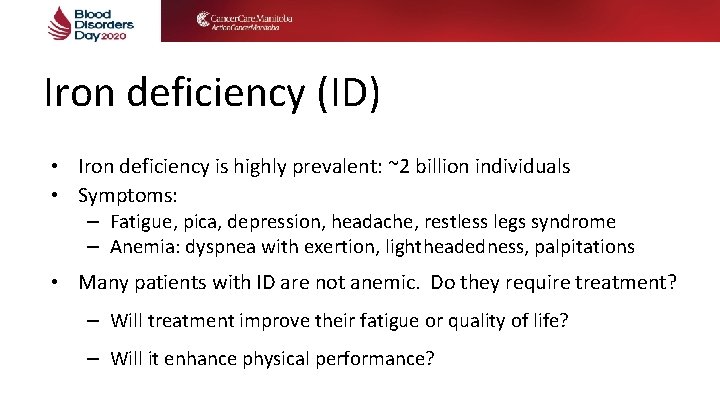 Iron deficiency (ID) • Iron deficiency is highly prevalent: ~2 billion individuals • Symptoms: Iron deficiency (ID) • Iron deficiency is highly prevalent: ~2 billion individuals • Symptoms:
