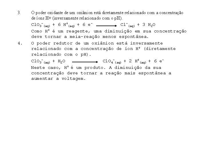 3. 4. O poder oxidante de um oxiânion está diretamente relacionado com a concentração