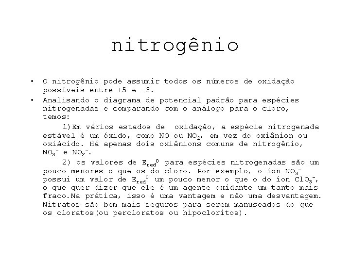 nitrogênio • • O nitrogênio pode assumir todos os números de oxidação possíveis entre