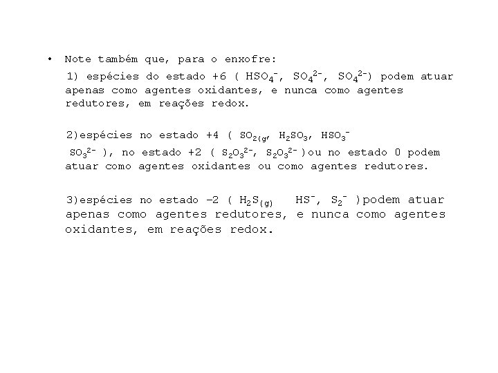  • Note também que, para o enxofre: 1) espécies do estado +6 (