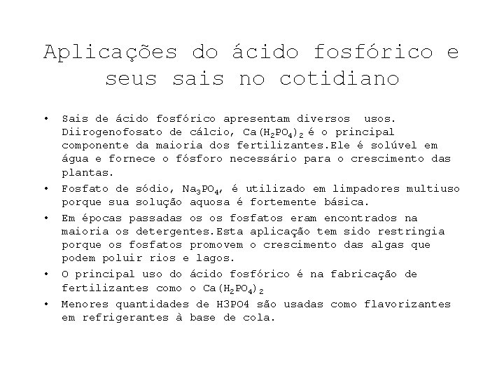 Aplicações do ácido fosfórico e seus sais no cotidiano • • • Sais de