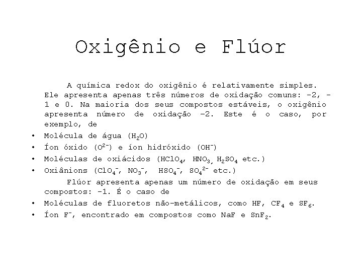 Oxigênio e Flúor • • • A química redox do oxigênio é relativamente simples.